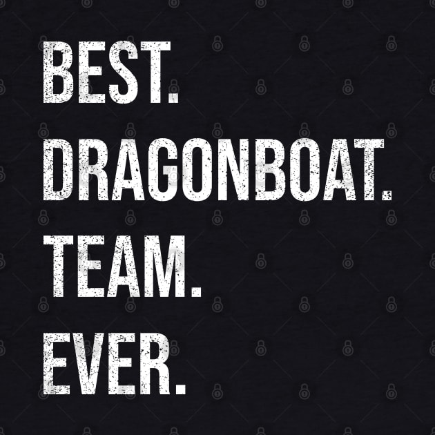 Best Dragon Boat Racing Team Ever by Shirtbubble